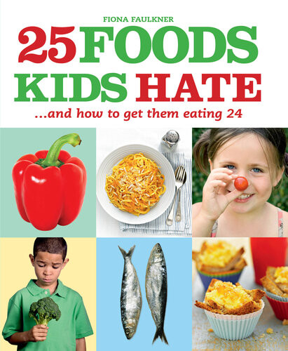 25 Foods Kids Hate Fiona Faulkner