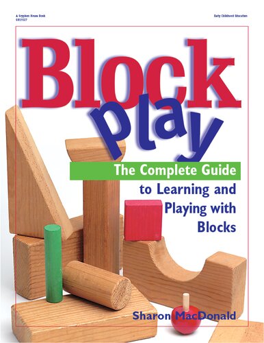 Block Play The Complete Guide To Learning And Playing With Blocks Sharon Macdonald
