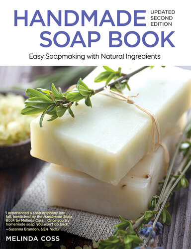 Handmade Soap Book Easy Soapmaking With Natural Ingredients 2nd Edition Melinda Coss