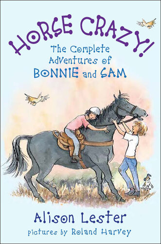 Horse Crazy The Complete Adventures Of Bonnie And Sam Alison Lester