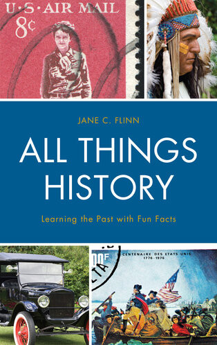 All Things History Learning The Past With Fun Facts Jane C Flinn