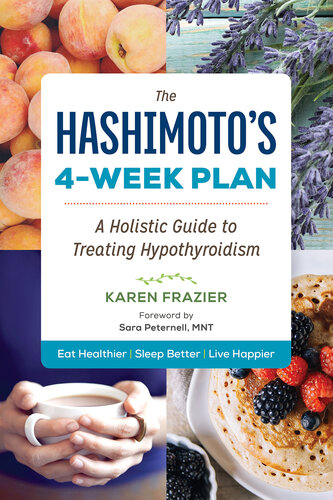 The Hashimotos 4week Plan A Holistic Guide To Treating Hypothyroidism Karen Frazier