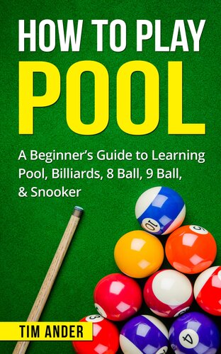 How To Play Pool A Beginners Guide To Learning Pool Billiards 8 Ball 9 Ball Snooker Tim Ander