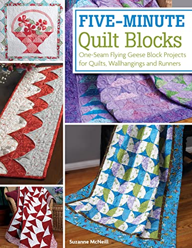 Fiveminute Quilt Blocks Oneseam Flying Geese Block Projects For Quilts Wallhangings And Runners Design Originals Stepbystep Speed Piecing Instructions 12 Beautiful Beginnerfriendly Projects First Edition Mcneill