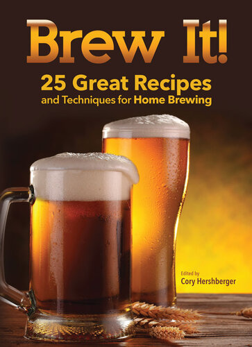 Brew It 25 Great Recipes And Techniques To Brew At Home Corey Herschberger