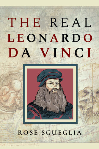 The Real Leonardo Da Vinci Rose Sgueglia