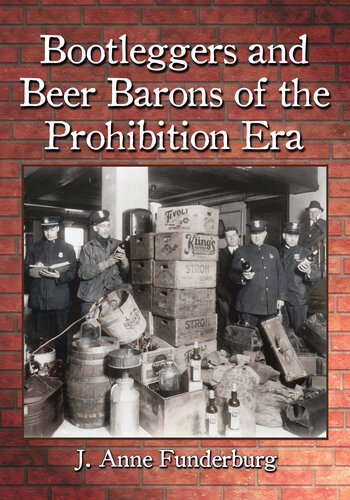 Bootleggers And Beer Barons Of The Prohibition Era J Anne Funderburg