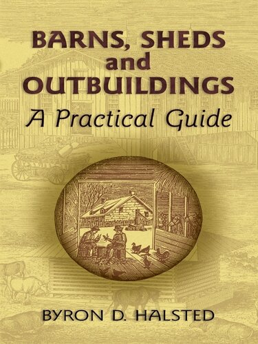 Barns Sheds And Outbuildings A Practical Guide Byron D Halsted