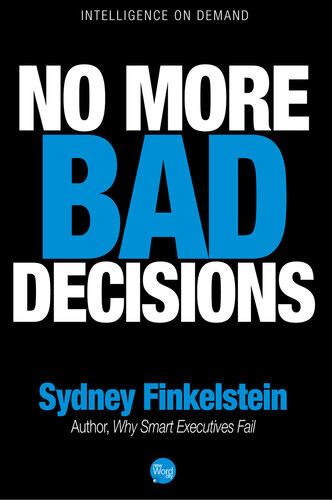 No More Bad Decisions 1st Edition Sydney Finkelstein