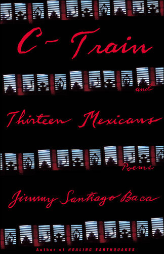Ctrain And Thirteen Mexicans Jimmy Santiago Baca
