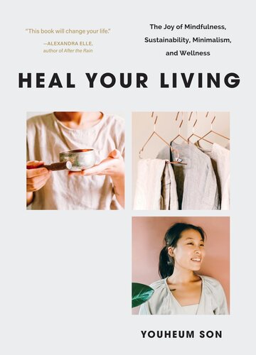 Heal Your Living The Joy Of Mindfulness Sustainability Minimalism And Wellness Youheum Son