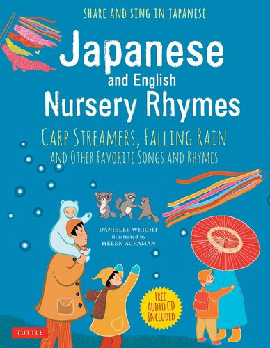 Japanese And English Nursery Rhymes Carp Streamers Falling Rain And Other Favorite Songs And Rhymes Danielle Wright