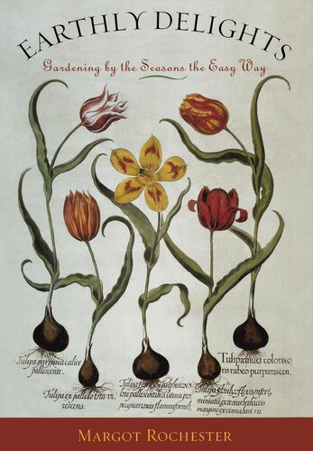 Earthly Delights Gardening By The Seasons The Easy Way Margot Rochester