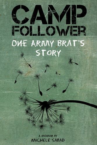 Camp Follower One Army Brats Story Michele Sabad