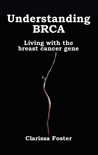 Understanding Brca Living With The Breast Cancer Gene Clarissa Foster