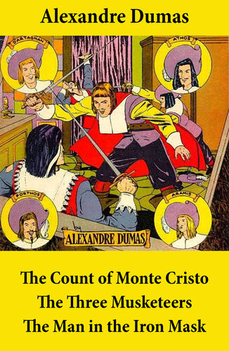 The Count Of Monte Cristo The Three Musketeers And The Man In The Iron Mask 3 Unabridged Classics Alexandre Dumas