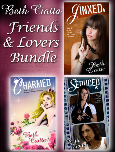Friends And Lovers Trilogy Jinxed Charmed Seduced Beth Ciotta