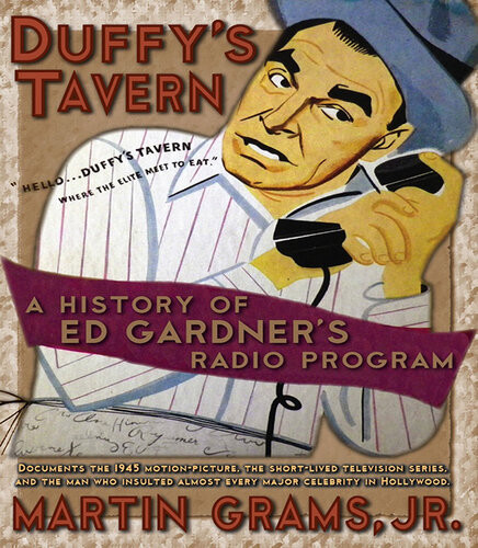 Duffys Tavern A History Of Ed Gardners Radio Program Martin Grams Jr