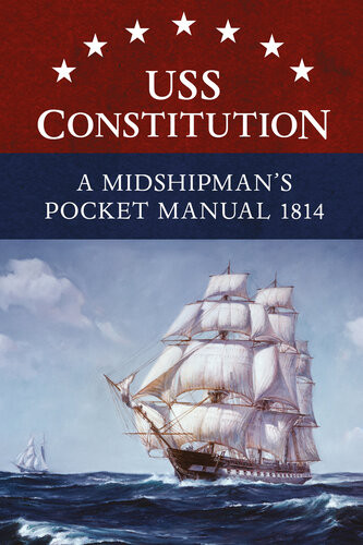 Uss Constitution A Midshipmans Pocket Manual 1814 Eric L Clements