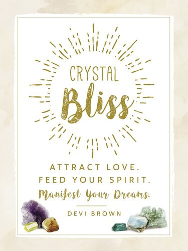 Crystal Bliss Attract Love Feed Your Spirit Manifest Your Dreams Devi Brown
