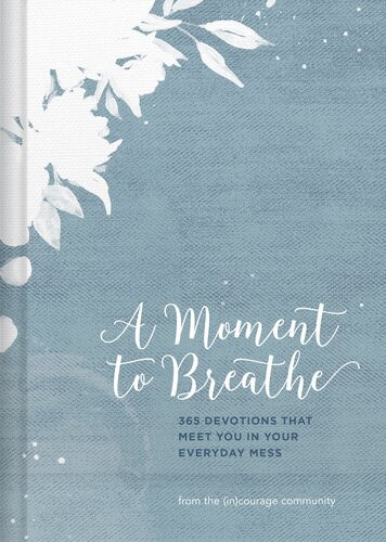 A Moment To Breathe Incourage Editor Denise J Hughes
