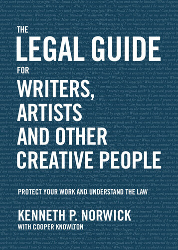 The Legal Guide For Writers Artists And Other Creative People Protect Your Work And Understand The Law Kenneth P Norwick