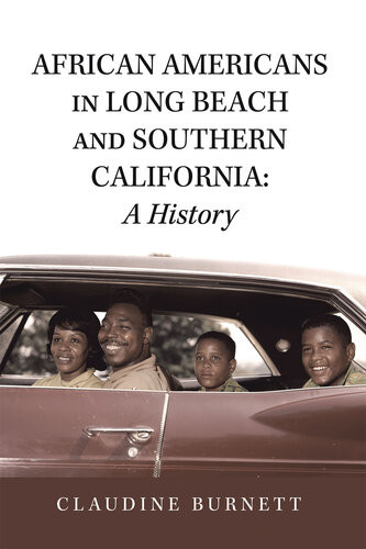 African Americans In Long Beach And Southern California A History Claudine Burnett