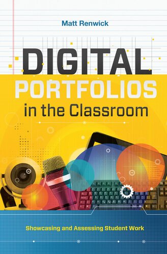Digital Portfolios In The Classroom Showcasing And Assessing Student Work Matt Renwick