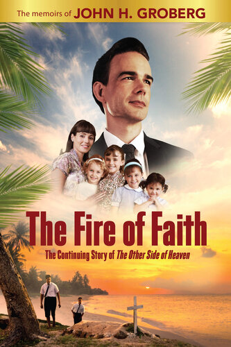The Fire Of Faith John H Groberg