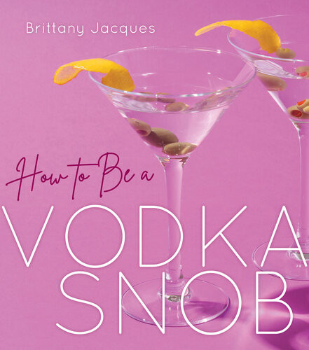 How To Be A Vodka Snob Brittanyjacques