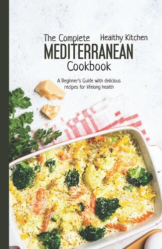 The Complete Mediterranean Cookbook A Beginners Guide With Delicious Recipes For A Lifelong Health Mediterranean Diet 10 Healthy Kitchen