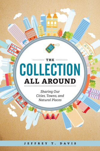 The Collection All Around Sharing Our Cities Towns And Natural Places Jeffrey T Davis