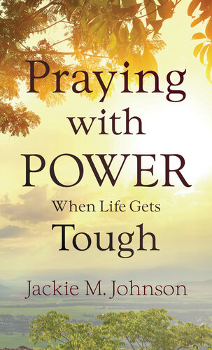 Praying With Power When Life Gets Tough Jackie M Johnson