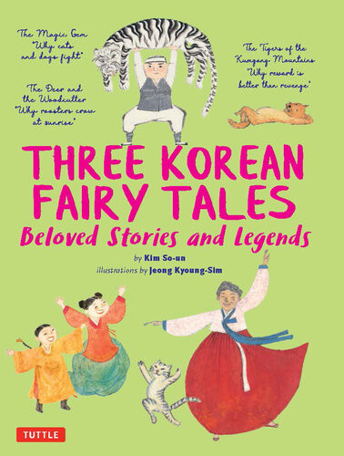 Three Korean Fairy Tales Beloved Stories And Legends Kim Soun