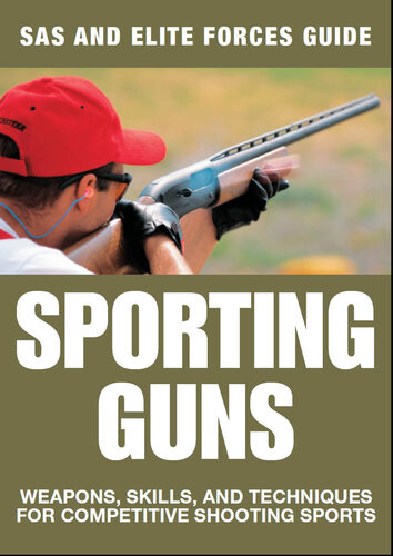 Sporting Guns Weapons Skills And Techniques For Competitive Shooting Sports Martin J Dougherty