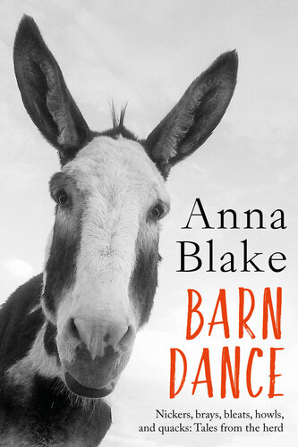 Barn Dance Nickers Brays Bleats Howls And Quacks Tales From The Herd Anna Blake