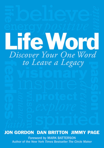 Life Word Discover Your One Word To Leave A Legacy Jon Gordon Dan Britton Jimmy Page