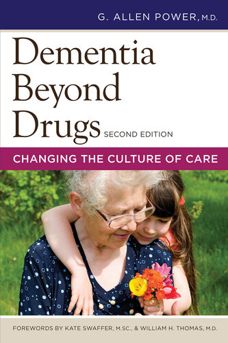 Dementia Beyond Drugs Changing The Culture Of Care 2nd Edition G Allen Power