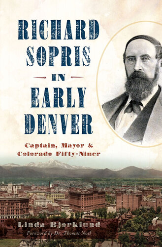 Richard Sopris In Early Denver Captain Mayor Colorado Fiftyniner Linda Bjorklund
