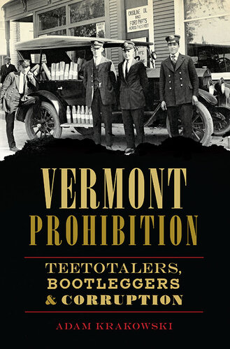 Vermont Prohibition Teetotalers Bootleggers Corruption Adam Krakowski