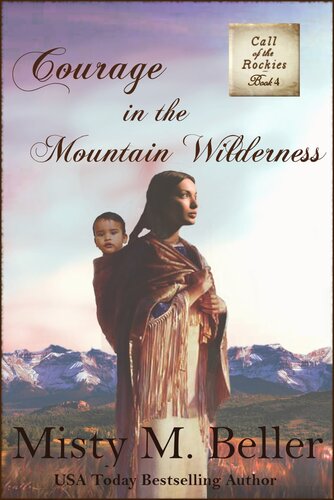 Courage In The Mountain Wilderness Misty M Beller