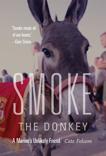 Smoke The Donkey A Marines Unlikely Friend Cate Folsom