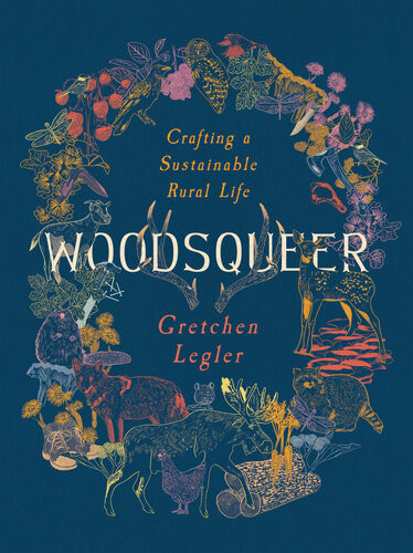 Woodsqueer Crafting A Sustainable Rural Life Gretchen Legler