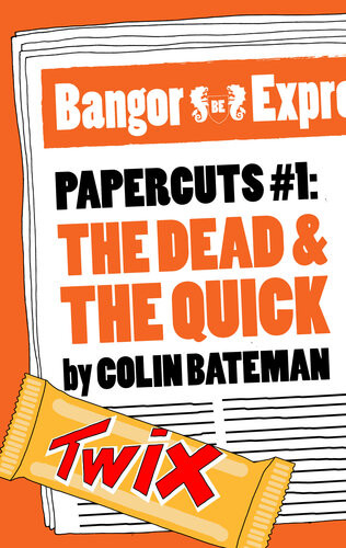 Papercuts 1 The Dead And The Quick Colin Bateman