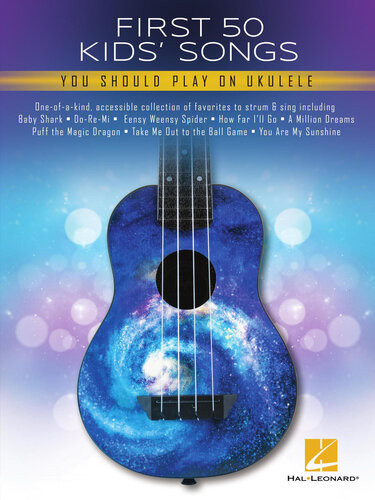 First 50 Kids Songs You Should Play On Ukulele Hal Leonard Corp