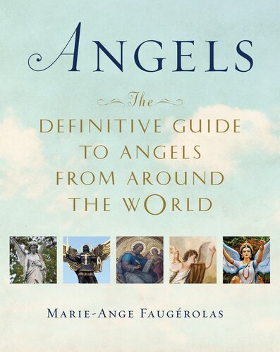 Angels The Definitive Guide To Angels From Around The World Marieange Faugerolas