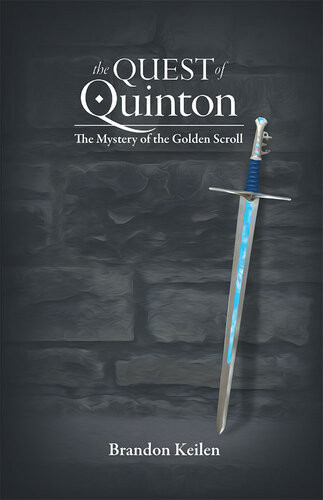 The Quest Of Quinton The Mystery Of The Golden Scroll Brandon Keilen