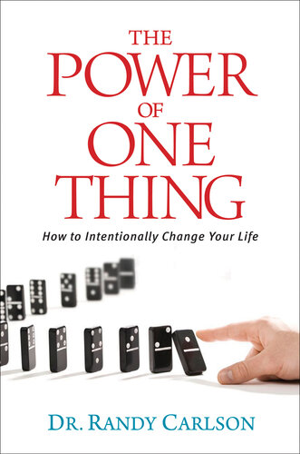 The Power Of One Thing How To Intentionally Change Your Life Randy Carlson