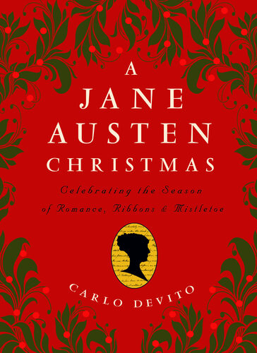 A Jane Austen Christmas Celebrating The Season Of Romance Ribbons And Mistletoe Carlo Devito