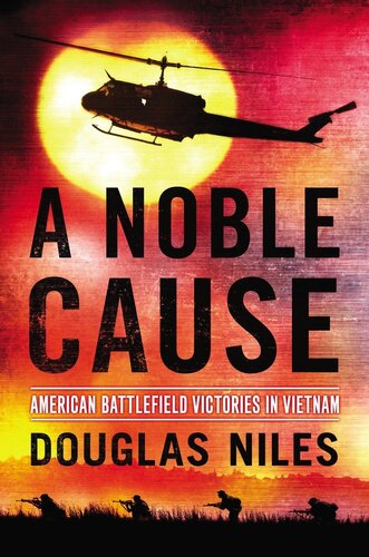 A Noble Cause American Battlefield Victories In Vietnam Douglas Niles